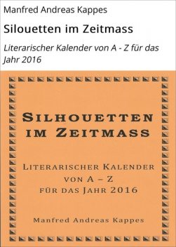 Silouetten im Zeitmass, Manfred Andreas Kappes