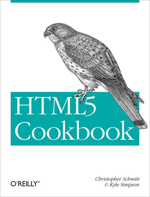 HTML5 Cookbook, Christopher Schmitt, Kyle Simpson
