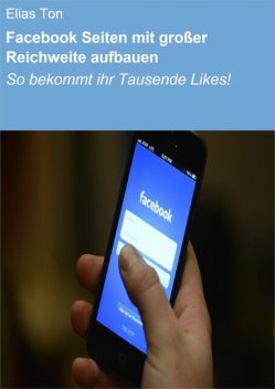 Facebook Seiten mit großer Reichweite aufbauen, Elias Ton
