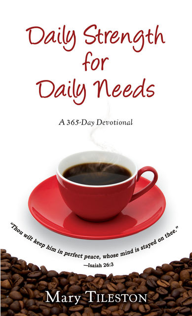 Daily Strength for Daily Needs (365 Day Devotional), Mary Tileston