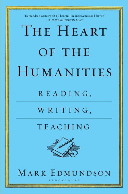 The Heart of the Humanities, Mark Edmundson