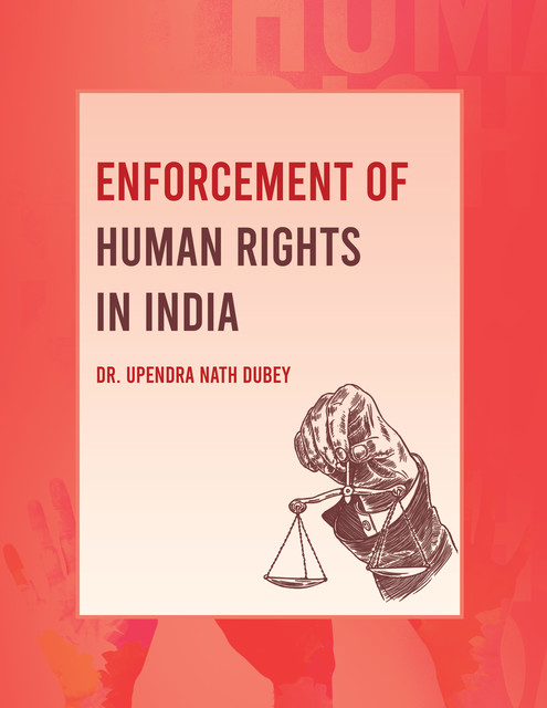 Enforcement of Human Rights in India, Upendra Nath Dubey