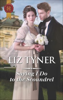 Saying I Do To The Scoundrel, Liz Tyner