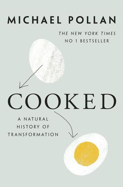 Cooked: A Natural History of Transformation, Michael Pollan