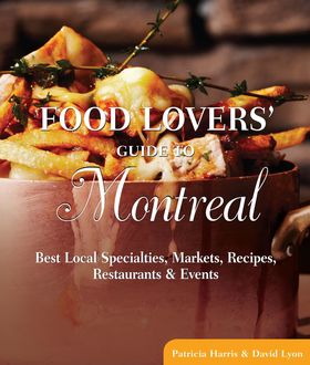 Food Lovers' Guide to® Montreal, Patricia Harris, David Lyon