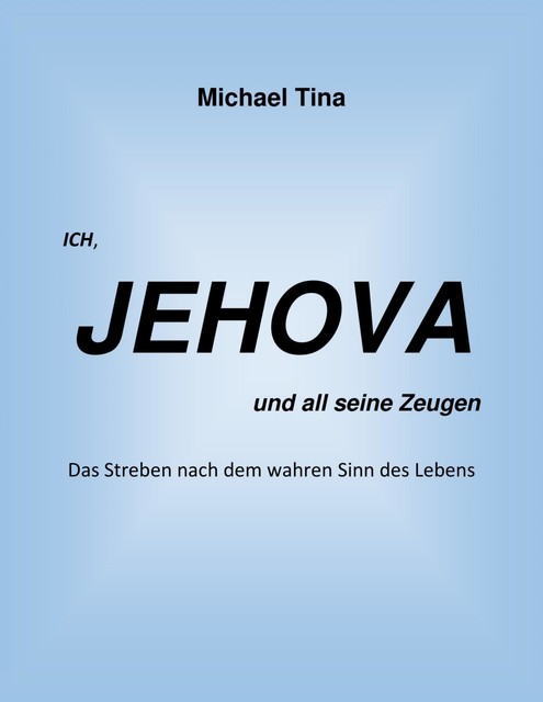 Ich, Jehova und all seine Zeugen, Michael Tina