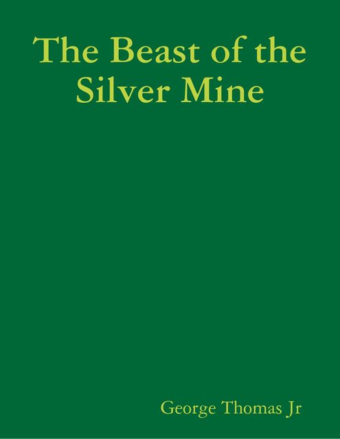 The Beast of the Silver Mine, George Thomas Jr