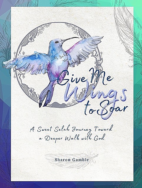 Give Me Wings to Soar, Sharon Gamble