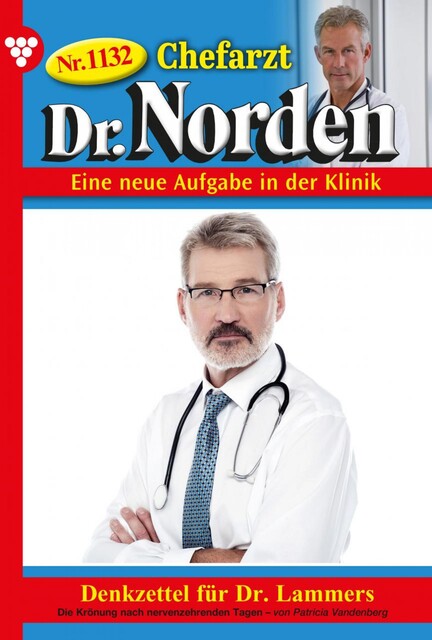 Chefarzt Dr. Norden – 1132 – Denkzettel für Dr. Lammers, Patricia Vandenberg