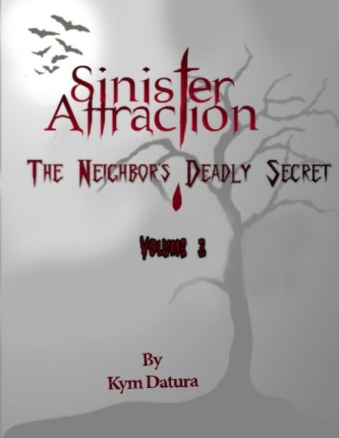 Sinister Attraction: The Neighbor's Deadly Secret Volume 3, Kym Datura
