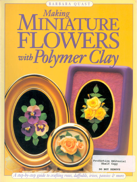 Making Mini Flowers With Polymer Clay, Barbara Quast