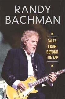 Tales From Beyond The Tap, Randy Bachman