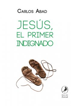 Jesús, el primer indignado, Carlos Abad