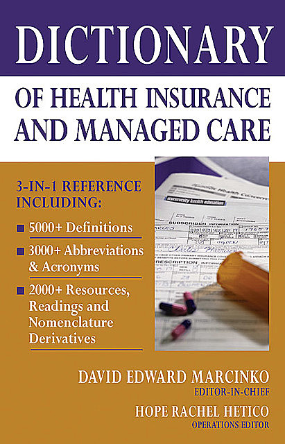 Dictionary of Health Insurance and Managed Care, David Edward Marcinko, Hope Rachel Hetico