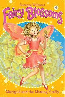 Fairy Blossoms #4: Marigold and the Missing Firefly, Suzanne Williams