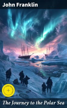The Journey to the Polar Sea, John Franklin