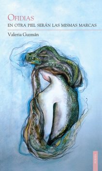 Ofidias. En otra piel serán las mismas marcas, Valeria Guzmán Pérez