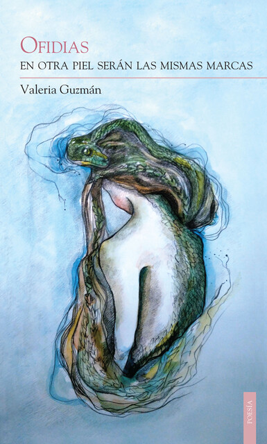 Ofidias. En otra piel serán las mismas marcas, Valeria Guzmán Pérez