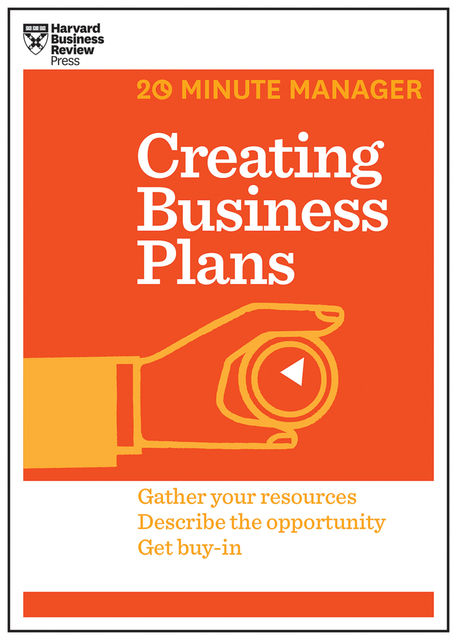 Creating Business Plans (HBR 20-Minute Manager Series), Harvard Business Review