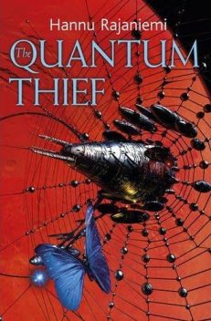 The Quantum Thief, Hannu Rajaniemi