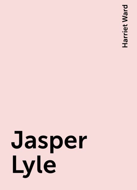 Jasper Lyle, Harriet Ward