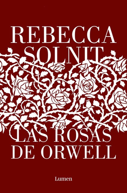 Las rosas de Orwell, Rebecca Solnit