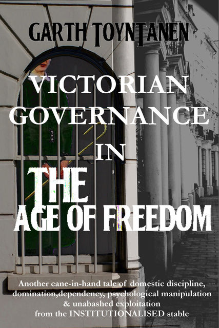 Victorian Governance in the Age of Freedom, Garth ToynTanen