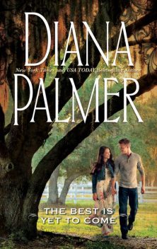 The Best is Yet to Come, Diana Palmer