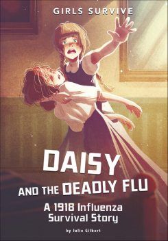 Daisy and the Deadly Flu, Julie Gilbert