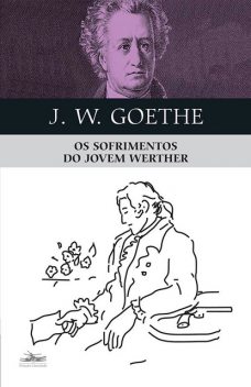 Os sofrimentos do jovem Werther, Johann Wolfgang von Goethe