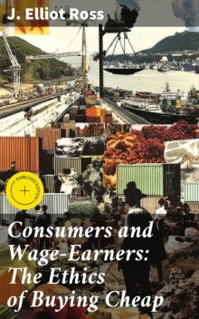 Consumers and Wage-Earners: The Ethics of Buying Cheap, Caleb J. Ross