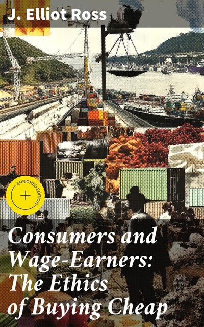 Consumers and Wage-Earners: The Ethics of Buying Cheap, Caleb J. Ross