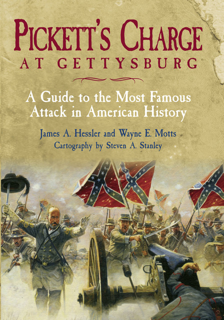 Pickett’s Charge at Gettysburg, James A. Hessler, Wayne Motts