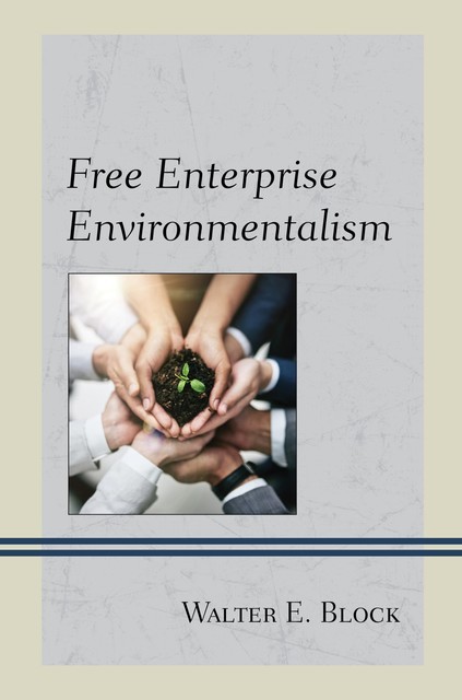 Free Enterprise Environmentalism, Walter Block