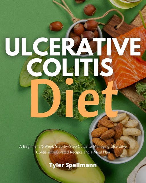 Ulcerative Colitis Diet, Tyler Spellmann