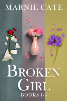 Broken Girl – Books 1–3, Marnie Cate