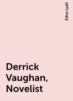 Derrick Vaughan, Novelist, Edna Lyall