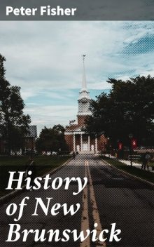 History of New Brunswick, Peter Fisher