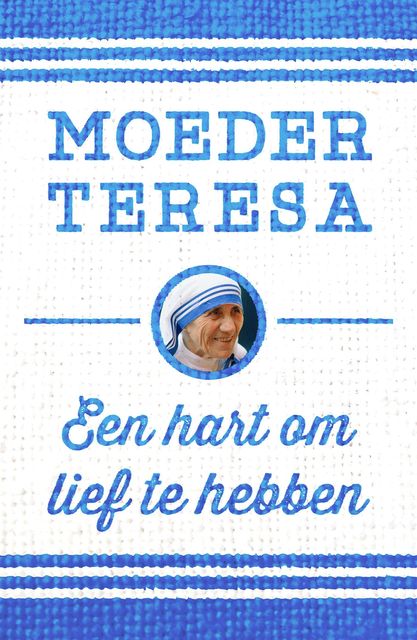 Een hart om lief te hebben, Moeder Teresa