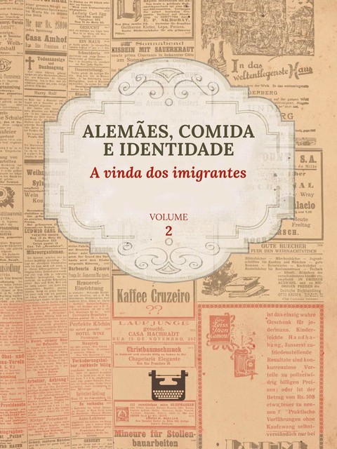 Alemães, comida e Identidade: A vinda dos imigrantes, Juliana Cristina Reinhardt
