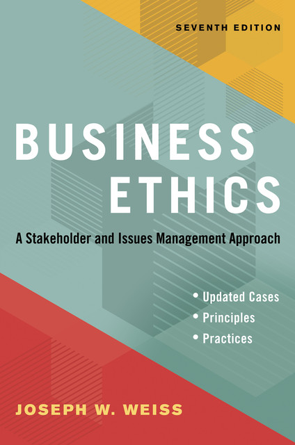 Business Ethics, Seventh Edition, Joseph Weiss