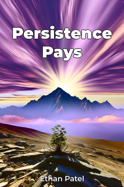 Persistence Pays, Ethan Patel