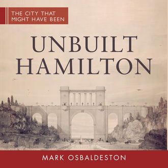 Unbuilt Hamilton, Mark Osbaldeston