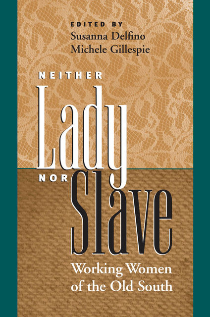 Neither Lady nor Slave, Michele Gillespie, Susanna Delfino