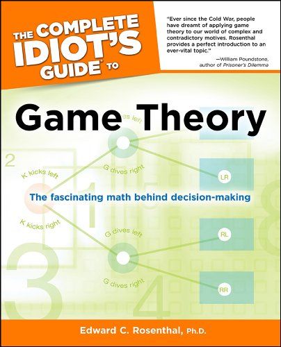 The Complete Idiot's Guide to Game Theory, Edward C. Rosenthal Ph.D.