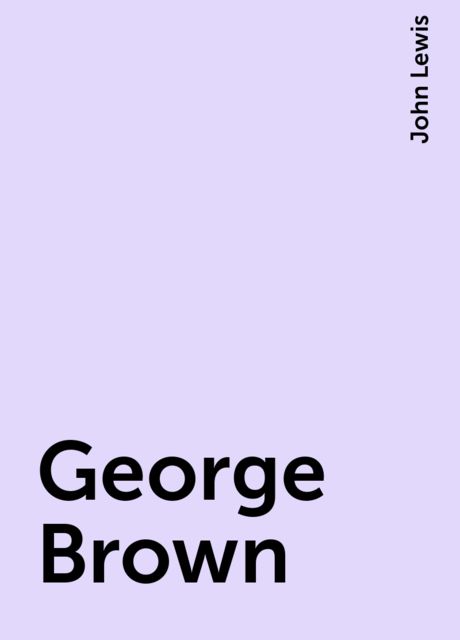 George Brown, John Lewis