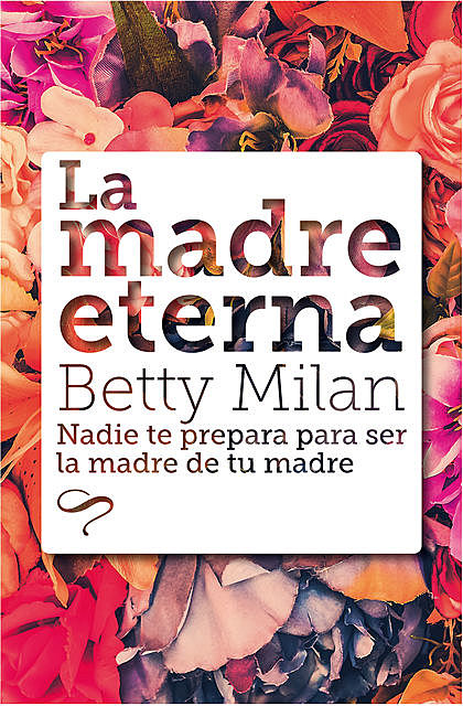 La madre eterna, Betty Milan