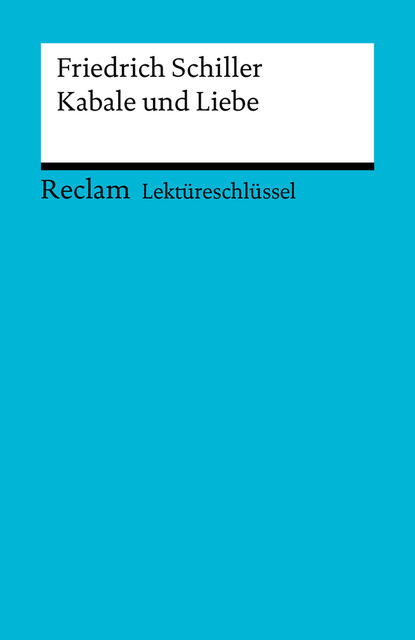 Lektüreschlüssel. Friedrich Schiller: Kabale und Liebe, Bernd Völkl