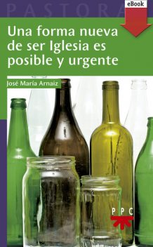 Una nueva forma de ser Iglesia, José María Arnaiz