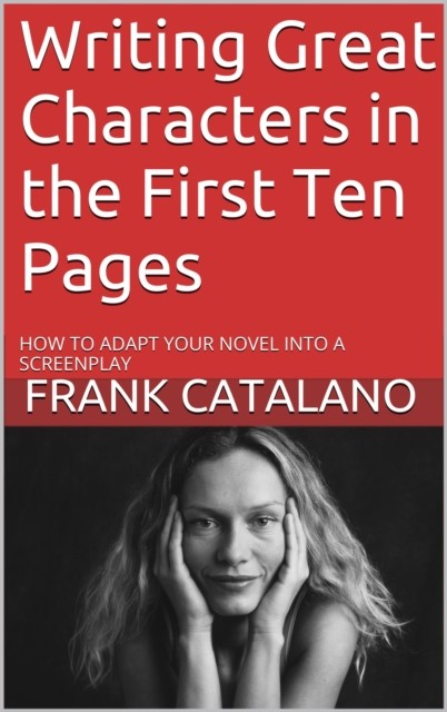 Writing Great Characters in the First Ten Pages, Frank Catalano